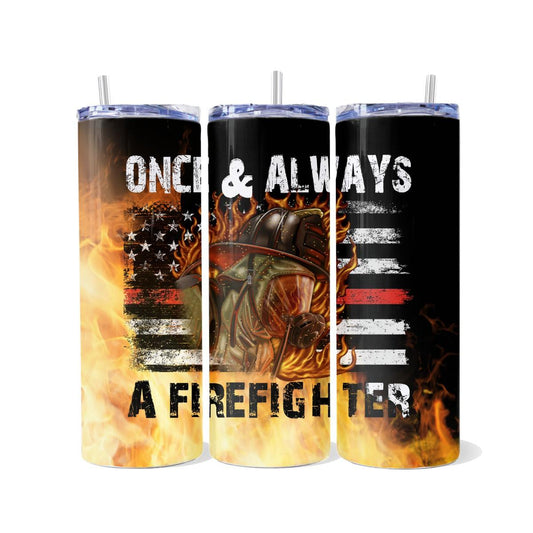 Once & Always a Firefighter Skinny Tumbler - skinny tumbler