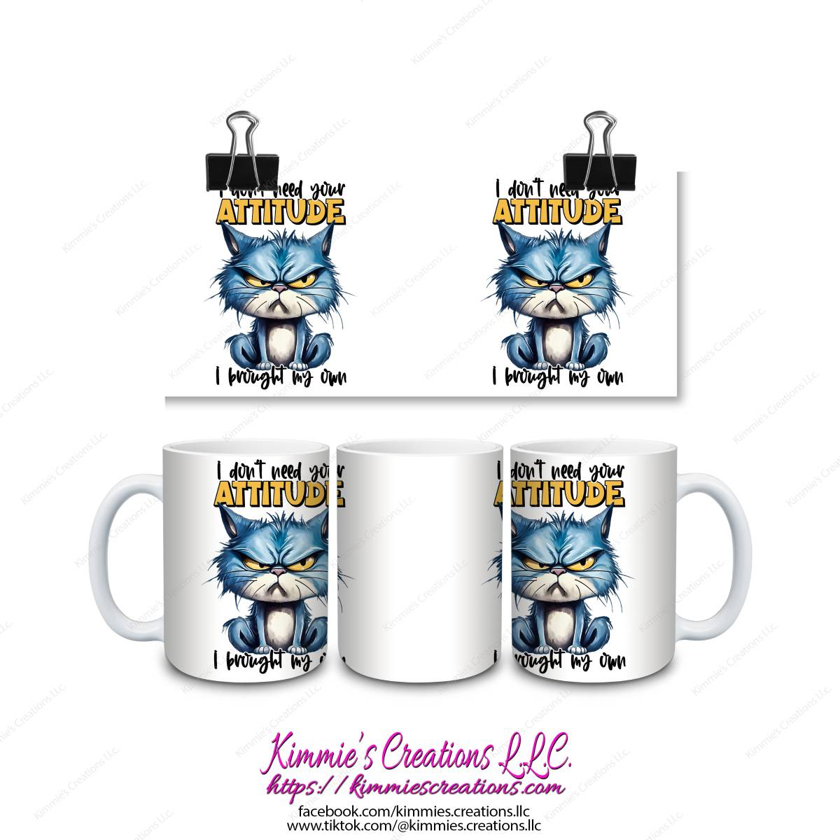 I Don't Need Your Attitude I Brought my Own Mug - Kimmie's Creations L.L.C.