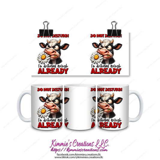 Do Not Disturb I’m Disturbed Enough Already Mug - mug