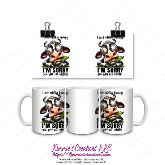 I Have Selective Hearing I’m Sorry You Were Not Selected Mug - mug