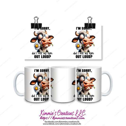I’m Sorry Did I Roll My Eyes Out Loud Mug - mug