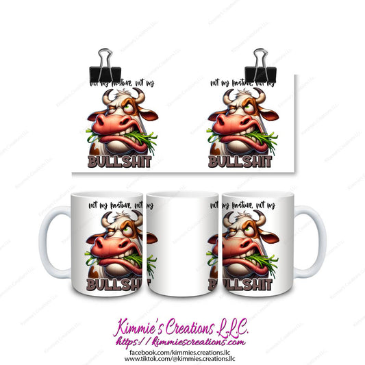 Not My Pasture Bullshit Mug - mug