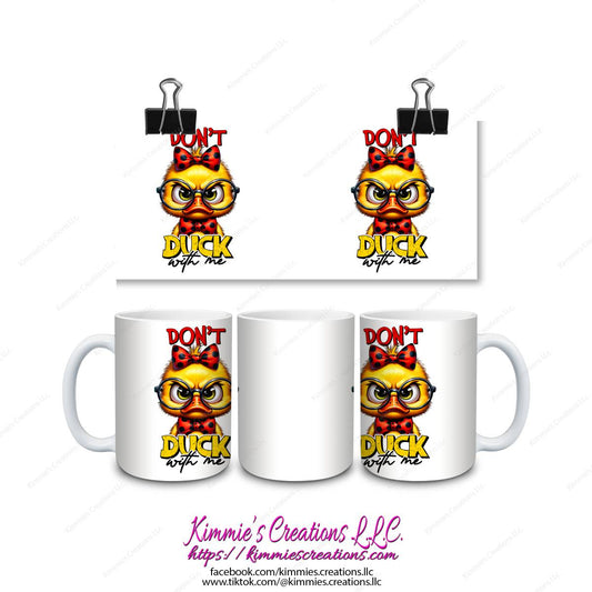 Don’t Duck With Me Mug - mug