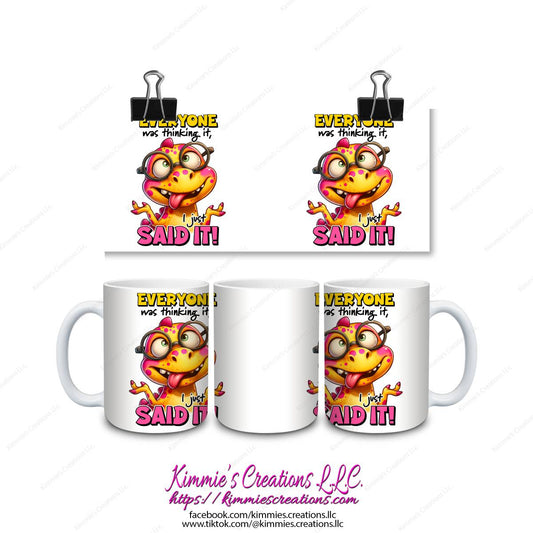 Everyone Was Thinking it I Just Said Mug - mug