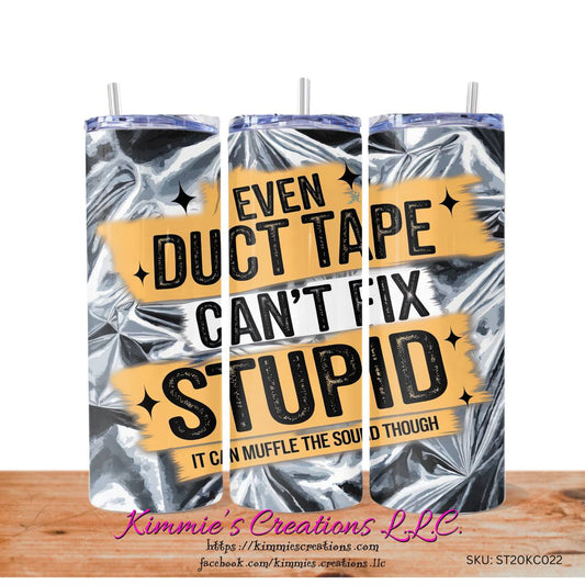 Even Duct Tape Can’t Fix Stupid: It Can Muffle the Sound Though on a Skinny Tumbler - skinny tumbler