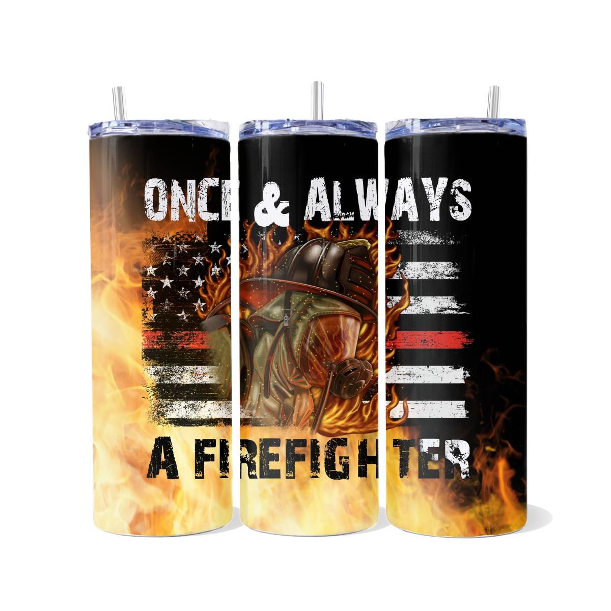 Once & Always a Firefighter Skinny Tumbler - Kimmie's Creations L.L.C.