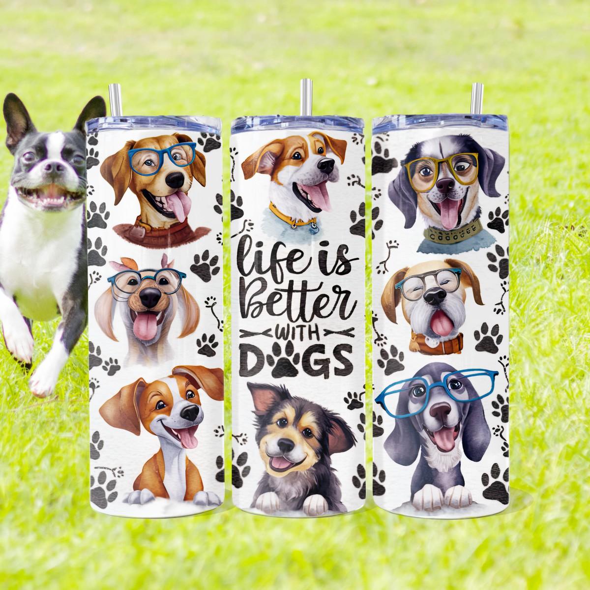 Life is Better with Dogs Skinny Tumbler - Kimmie's Creations L.L.C.