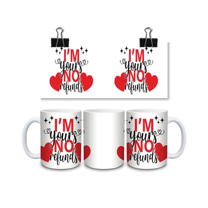 I’m Yours No Refunds Mug - mug