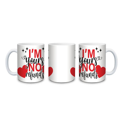 I’m Yours No Refunds Mug - mug