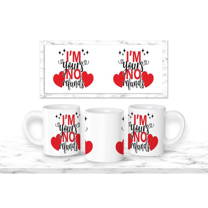 I’m Yours No Refunds Mug - mug