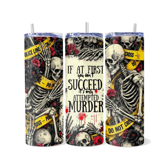 Its Only Attempted Murder 20oz skinny tumbler