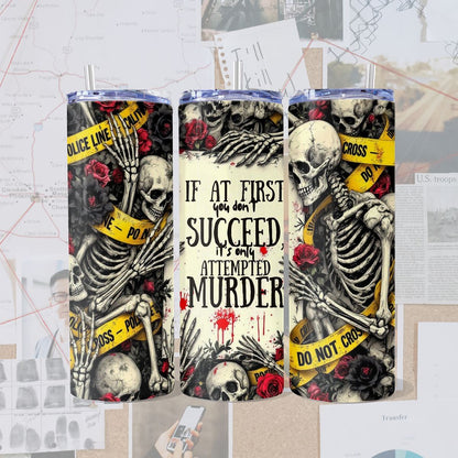 Its Only Attempted Murder 20oz skinny tumbler