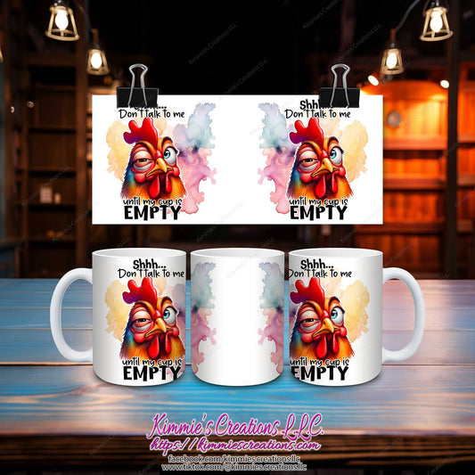 Shhh Don't Talk to me Until My Cup is Empty Mug - Kimmie's Creations L.L.C.