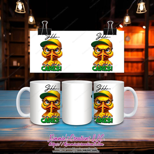 Shhh No One Cares Mug - Kimmie's Creations L.L.C.