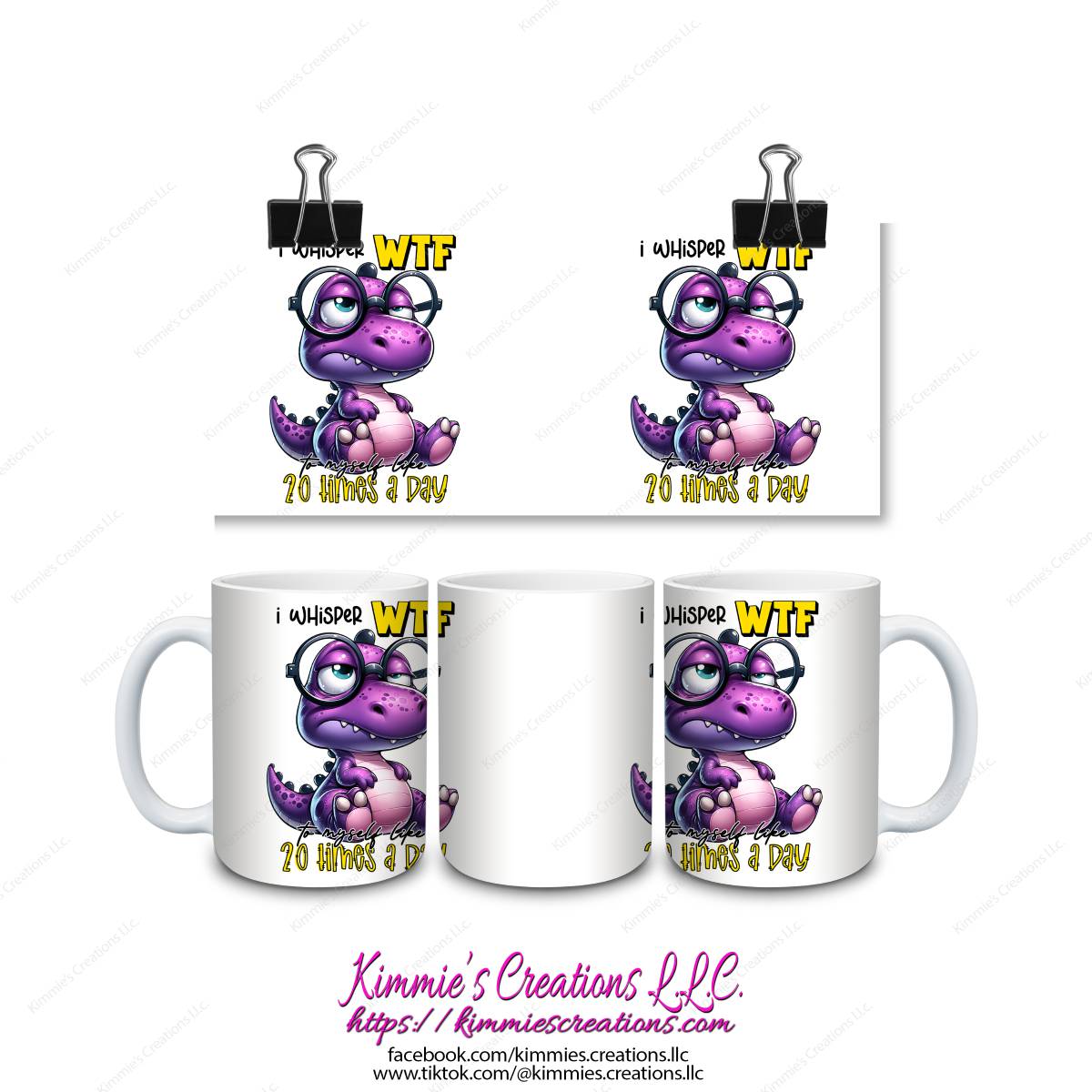 I Whisper WTF to Myself Like 20 Times a Day Mug - Kimmie's Creations L.L.C.