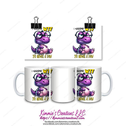 I Whisper WTF to Myself Like 20 Times a Day Mug - mug