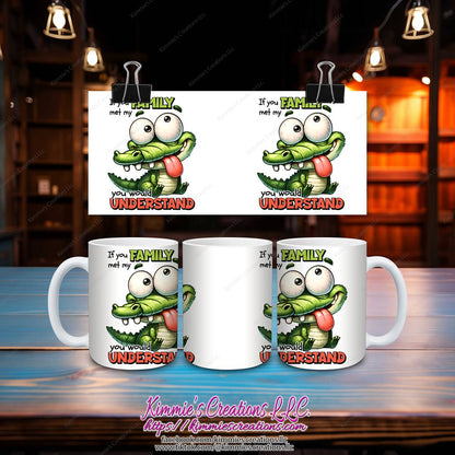 If You Met My Family Would Understand Mug - mug