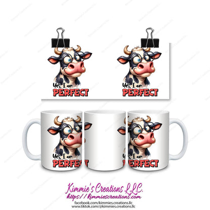 Yes, I am Perfect Mug - Kimmie's Creations L.L.C.