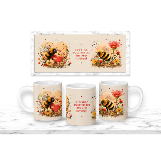 Let's Stick Together Like Bees and Flowers Mug