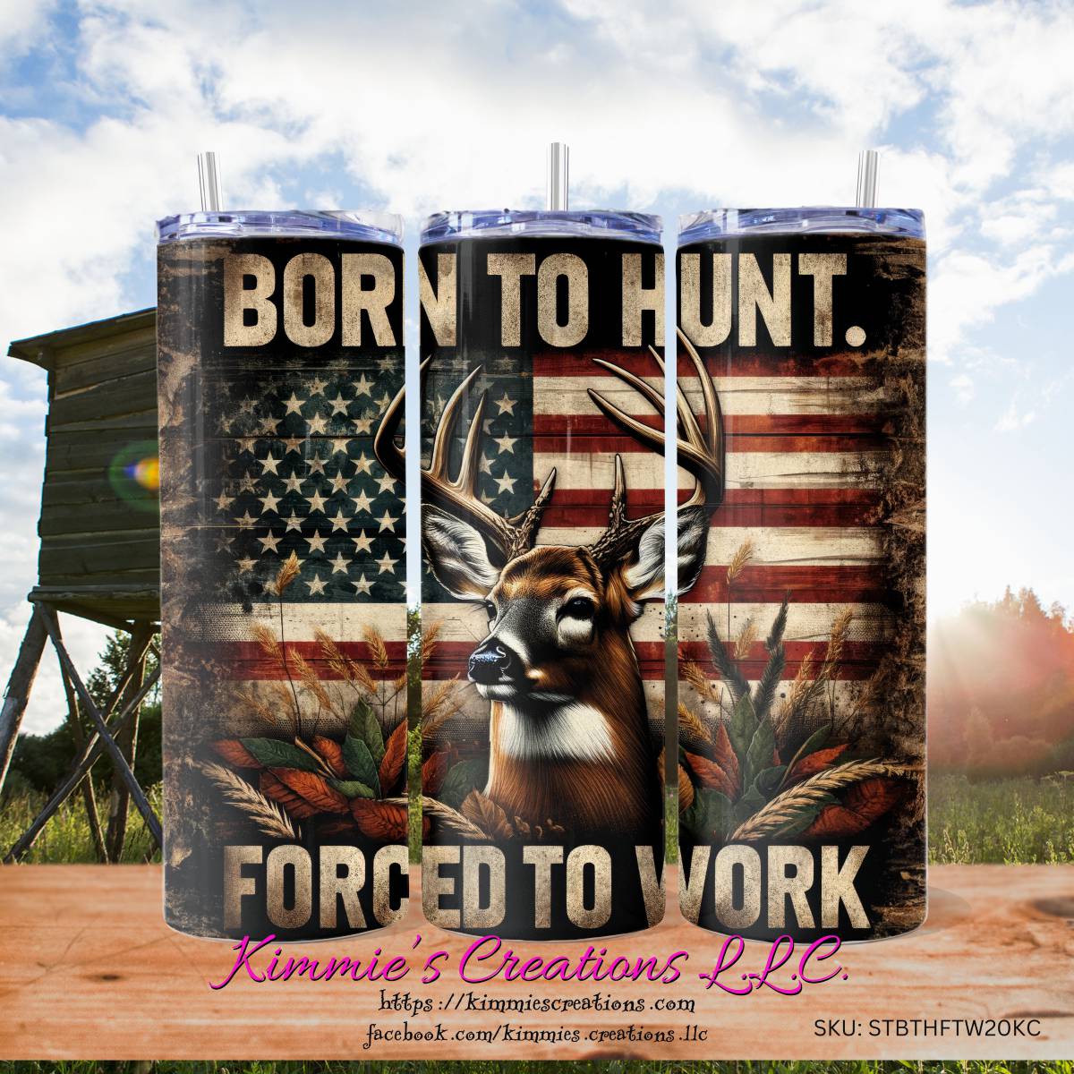 Born to Hunt Forced to Work Skinny Tumbler - Kimmie's Creations L.L.C.