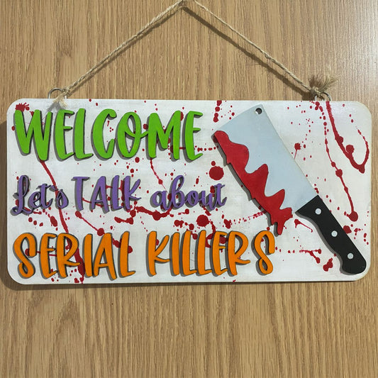 Welcome Let's Talk About Serial Killers Door Sign