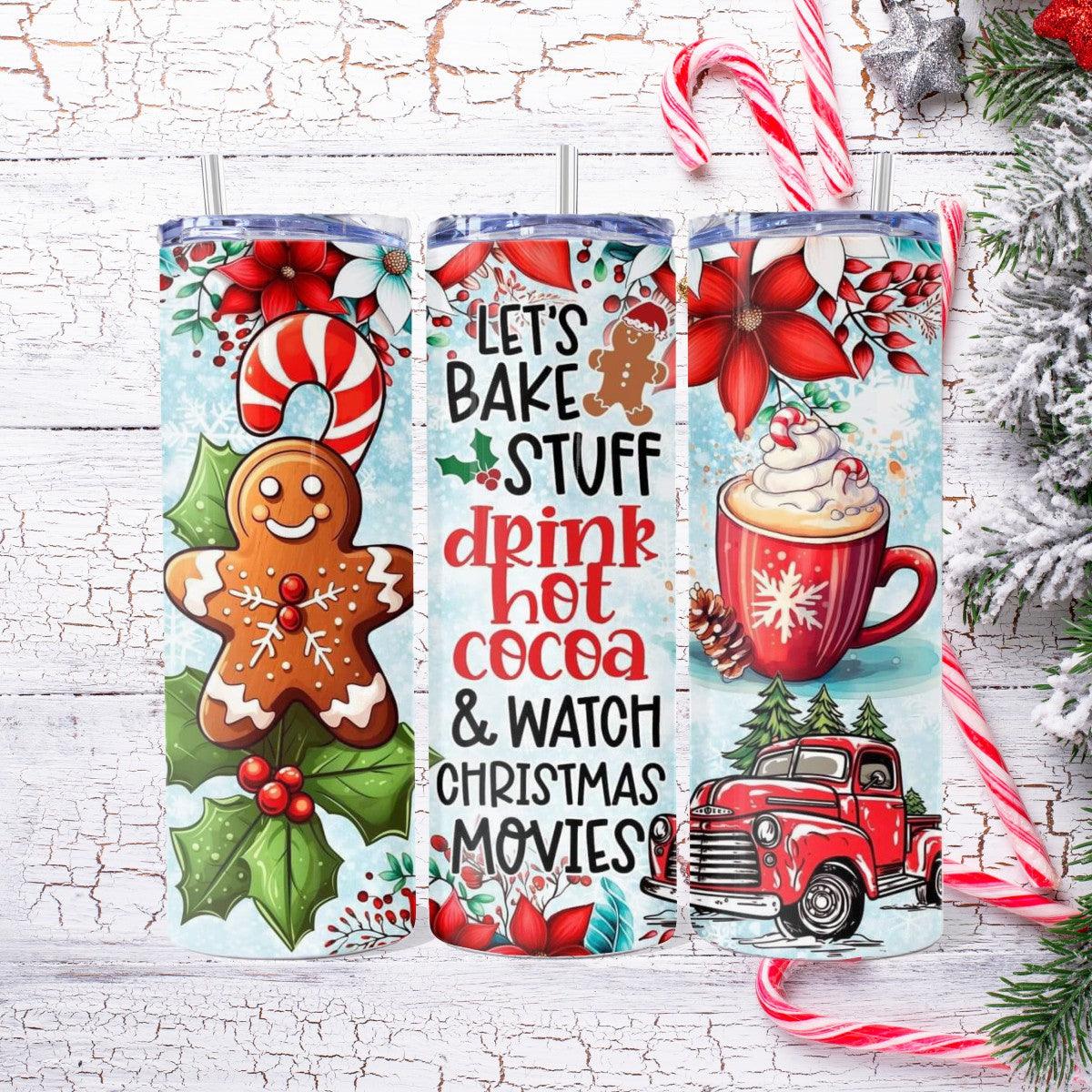 Let's Bake Stuff Drink Hot Cocoa & Watch Christmas Movies Skinny Tumbler - Kimmie's Creations L.L.C.