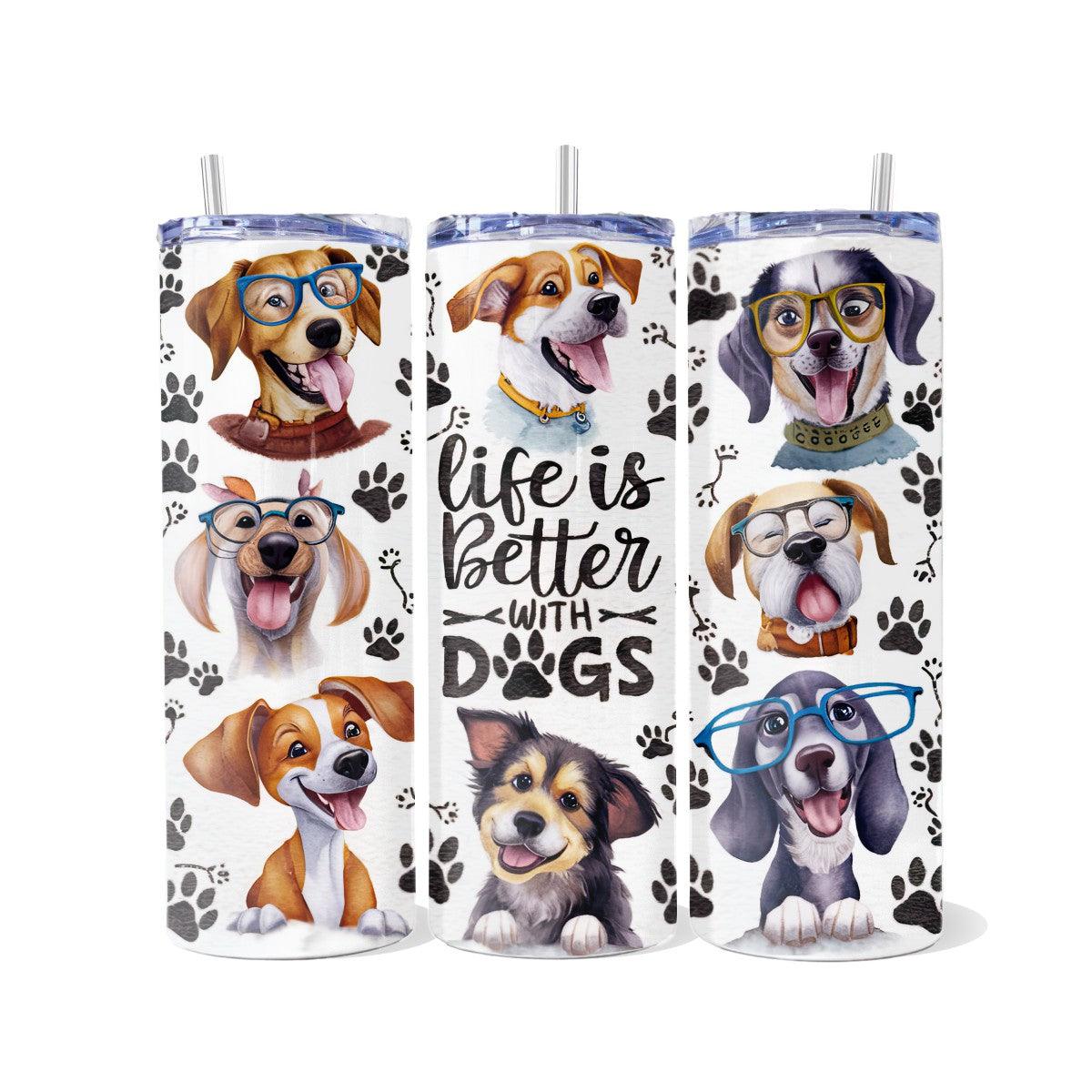 Life is Better with Dogs Skinny Tumbler - Kimmie's Creations L.L.C.