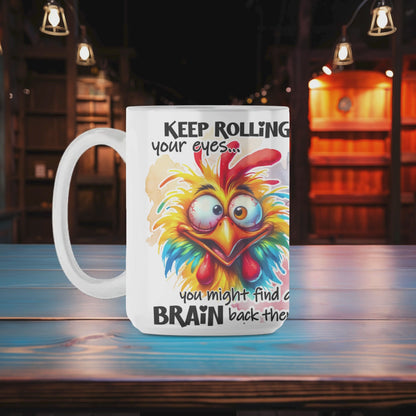 Keep Rolling Your Eyes You Might Find a Brain Back There Mug