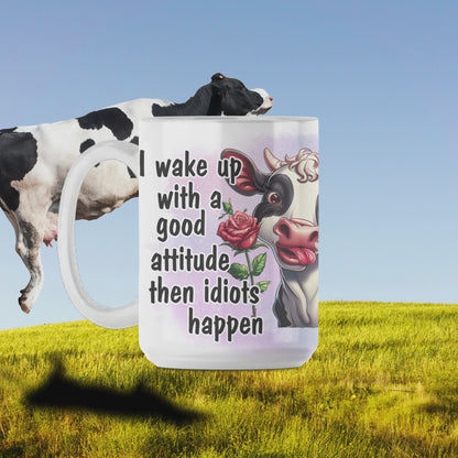 I Wake Up with a Good Attitude then Idiots Happen Mug