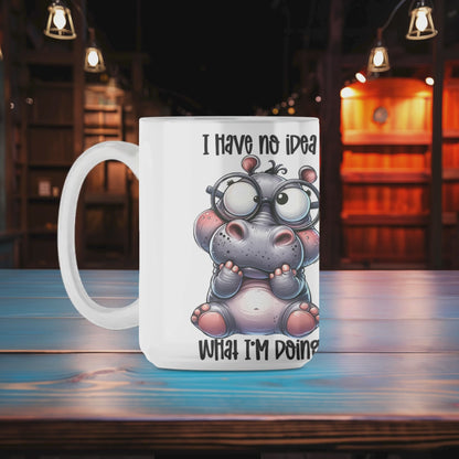 I Have No Idea What I'm Doing Mug