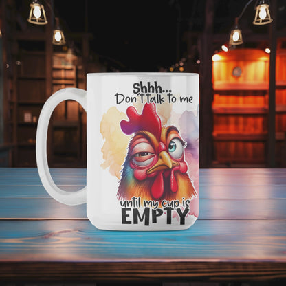 Shhh Don't Talk to me Until My Cup is Empty Mug