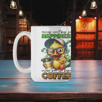 Money Can't Buy you Happiness Unless you are Buying Coffee Mug