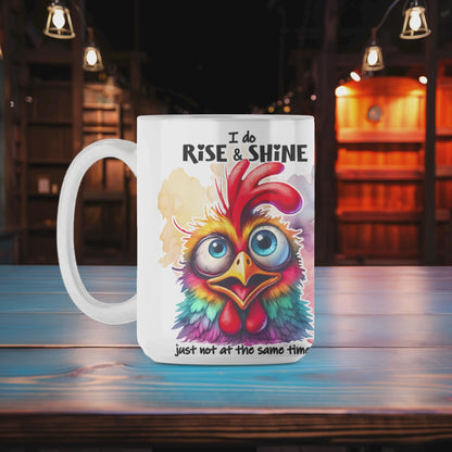 I Do Rise & Shine Just Not at the Same Time Mug