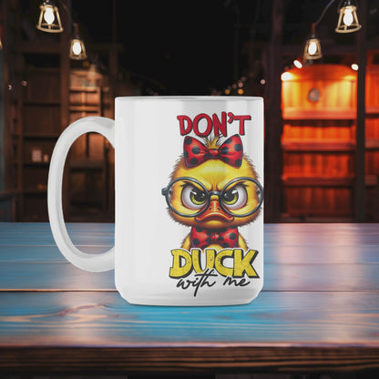 Don't Duck With Me Mug