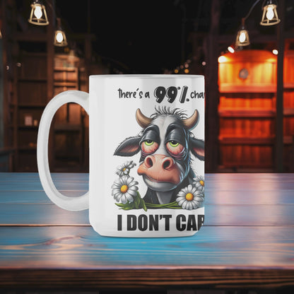 Theres a 99% Chance I don't Care Mug